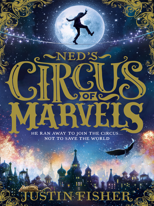 Title details for Ned's Circus of Marvels by Justin Fisher - Available